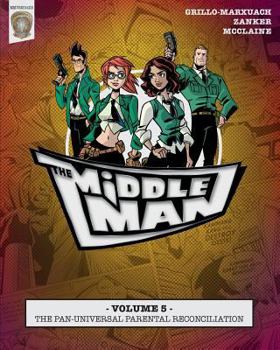 The Middleman - Volume 5: The Pan-Universal Parental Reconciliation - Book #6 of the Middleman