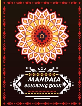 MANDALA COLORING BOOK: Coloring Book For Adults: 40 Mandalas: Stress Relieving Mandala Designs for Adults Relaxation