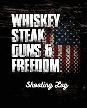 Paperback Whiskey Steak Guns & Freedom Shooting Log Book