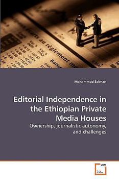 Paperback Editorial Independence in the Ethiopian Private Media Houses Book