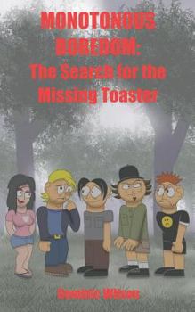 Paperback Monotonous Boredom: The Search for the Missing Toaster Book