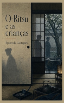 O-Ritsu e as crianças (Coleção Ryunosuke Akutagawa) (Portuguese Edition)