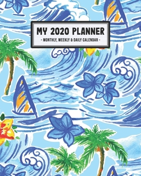 My 2020 Calendar Planner: Hawaii 2020 Daily, Weekly & Monthly Calendar Planner | January to December | 110 Pages (8x10)