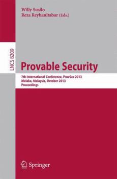 Paperback Provable Security: 7th International Conference, Provsec 2013, Melaka, Malaysia, October 23-25, 2013, Proceedings Book