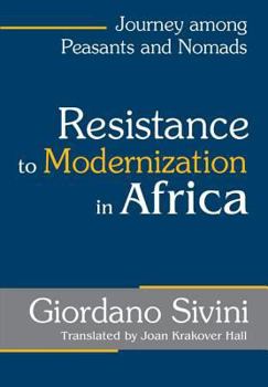 Hardcover Resistance to Modernization in Africa: Journey Among Peasants and Nomads Book