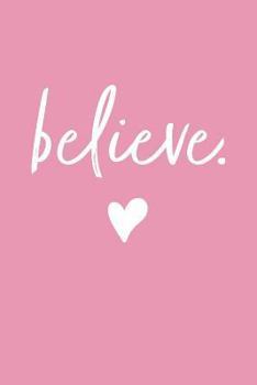 Paperback Believe (Pink): Inspirational Notebook / Journal Book