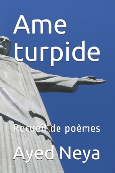 Paperback Ame turpide: Recueil de poèmes et autres [French] Book
