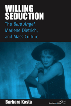 Paperback Willing Seduction: The Blue Angel, Marlene Dietrich, and Mass Culture Book