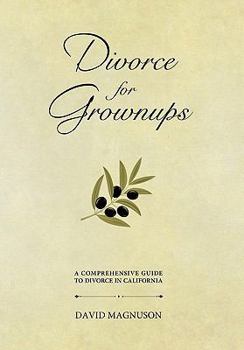 Paperback Divorce for Grownups: A Comprehensive Guide to Divorce in California Book