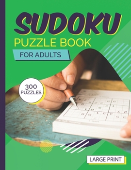 Suduko Puzzle Book for Adults Large Print 300 Puzzles: Easy to hard large print sudoku puzzle books for boys girls teens 9x9 with solutions