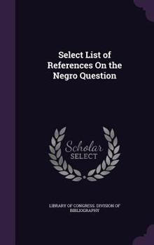 Hardcover Select List of References On the Negro Question Book