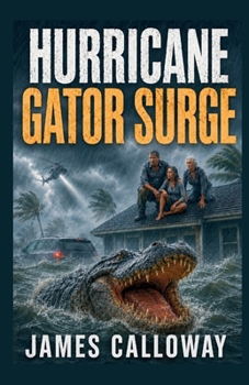 HURRICANE - Gator Surge: A Coastal Flood and Emergency Thriller (Natural Disaster Stories)