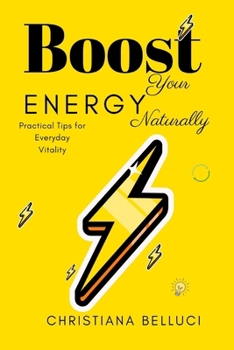 Paperback Boost Your Energy Naturally: Practical Tips for Everyday Vitality Book