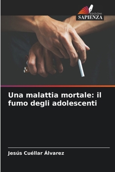 Paperback Una malattia mortale: il fumo degli adolescenti [Italian] Book