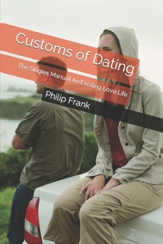 Paperback Customs of Dating: The Singles Manual An Exciting Love Life Book