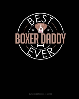 Paperback Best Boxer Daddy Ever: Blank Sheet Music - 10 Staves Book