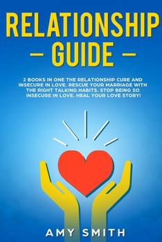 Paperback Relationship Guide: This book includes the Relationship cure and Insecure in Love. How to heal your relationships. Believe in your love st Book