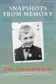 Paperback Snapshots from Memory: The Autobiography of a Greenock Academy Schoolboy Book