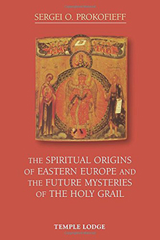 Hardcover The Spiritual Origins of Eastern Europe: And the Future Mysteries of the Holy Grail Book