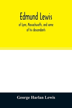 Edmund Lewis of Lynn, Massachusetts and Some of his Descendants