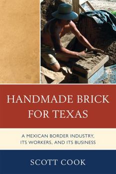 Paperback Handmade Brick for Texas: A Mexican Border Industry, Its Workers, and Its Business Book