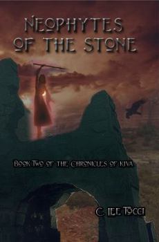 Neophytes of the Stone - Book #2 of the Chronicles of Kiva
