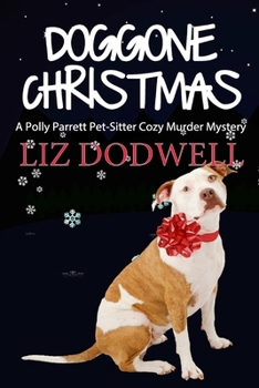 Paperback Doggone Christmas: A Polly Parrett Pet-Sitter Cozy Murder Mystery (Book 1) Book