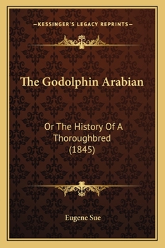 Paperback The Godolphin Arabian: Or The History Of A Thoroughbred (1845) Book