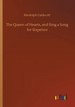 Paperback The Queen of Hearts, and Sing a Song for Sixpence Book