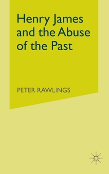 Paperback Henry James and the Abuse of the Past Book