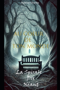 Paperback Au Coeur de Ton Monde: La Spirale du Néant [French] Book