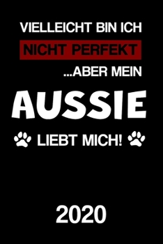 Paperback Aussie 2020: Kalender Lustiger Australian Shepherd Hunde Spruch Terminplaner Frauchen Herrchen Terminkalender Wochenplaner, Monatsp [German] Book