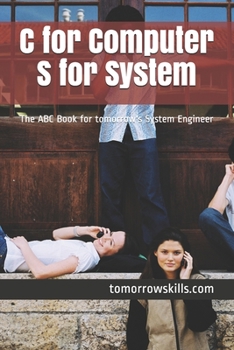 Paperback C for Computer S for System: The ABC Book for tomorrow's System Engineer Book