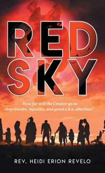 Paperback Red Sky: How Far Will the Creator Go to Stop Murder, Injustice, and Greed A.K.A. Abortion? Book