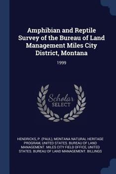 Paperback Amphibian and Reptile Survey of the Bureau of Land Management Miles City District, Montana: 1999 Book