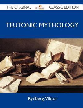 Paperback Teutonic Mythology - The Original Classic Edition Book