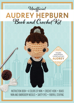 Product Bundle Unofficial Audrey Hepburn Book and Crochet Kit: Includes Everything to Crochet Your Own Audrey Hepburn Book