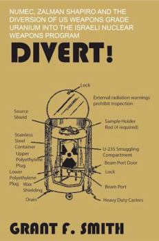 Paperback Divert!: Numec, Zalman Shapiro and the Diversion of Us Weapons Grade Uranium Into the Israeli Nuclear Weapons Program Book