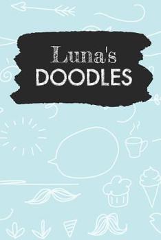Paperback Luna's Doodles: Personalized Teal Doodle Notebook Journal (6 x 9 inch) with 110 dot grid pages inside. Book