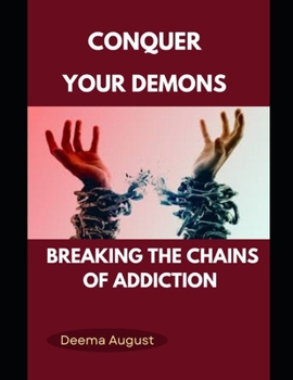Paperback Conquer Your Demons: Breaking The Chains Of Addiction Book