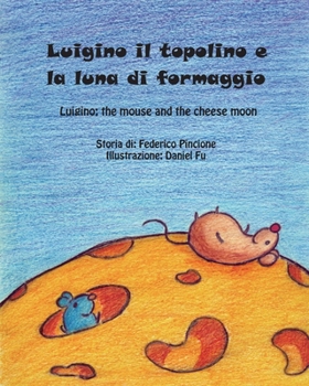 Paperback Luigino il topolino e la luna di formaggio [Italian] Book