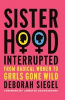 Paperback Sisterhood, Interrupted: From Radical Women to Grrls Gone Wild Book