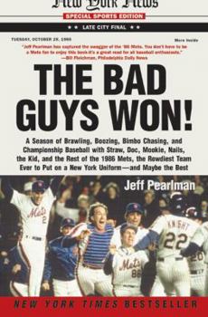 Paperback The Bad Guys Won: A Season of Brawling, Boozing, Bimbo Chasing, and Championship Baseball with Straw, Doc, Mookie, Nails, the Kid, and t Book