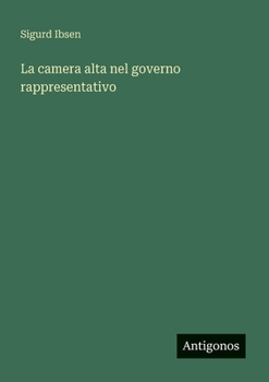 La camera alta nel governo rappresentativo (Italian Edition)