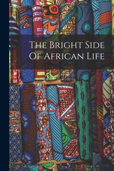 Paperback The Bright Side Of African Life Book
