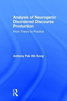 Hardcover Analysis of Neurogenic Disordered Discourse Production: From Theory to Practice Book