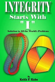 Paperback Integrity Starts with "I": Solution to all the World's Problems Book