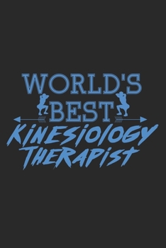 World's Best Kinesiology Therapist: Notebook A5 Size, 6x9 inches, 120 lined Pages, Physical Therapist PT Kinesiologist Kinesiology Tapes