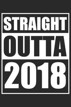 Straight Outta 2018: Journal blank lined | 120 pages in 6x9" inches | Perfect for all persons which are born in 2018