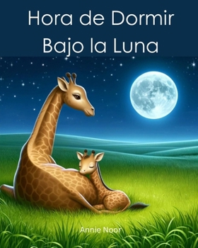 Hora de Dormir Bajo la Luna: Un Libro Infantil (Spanish Edition)